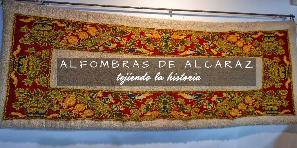 Alfombras de Alcaraz, tejiendo la historia