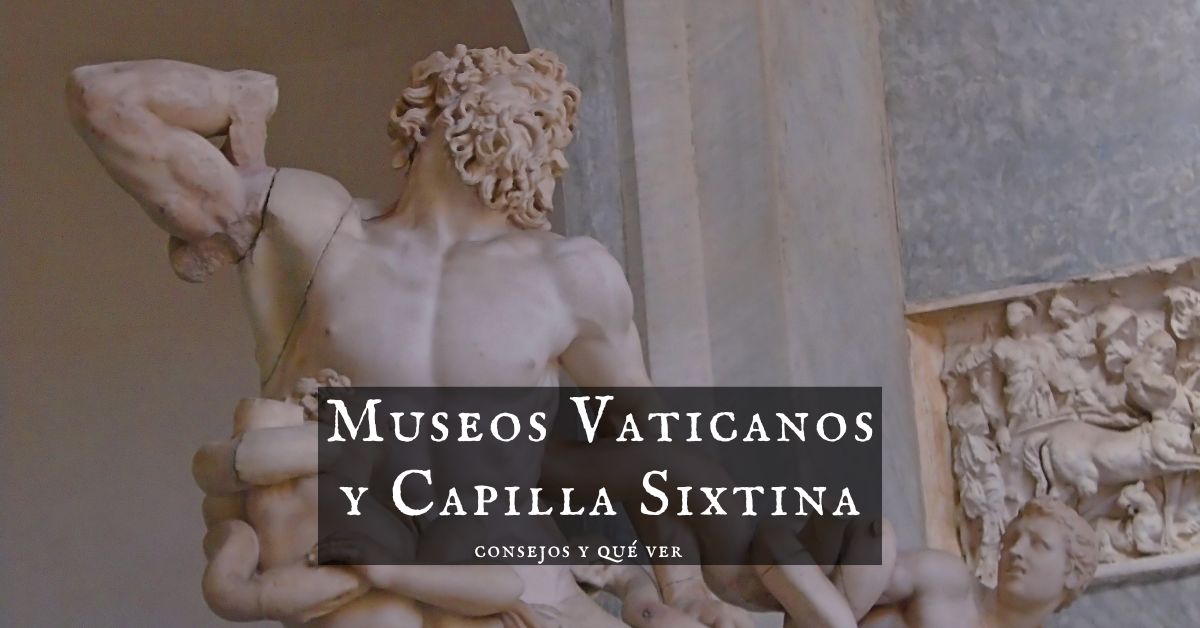 Museos Vaticanos y Capilla Sixtina: Consejos y qué ver
